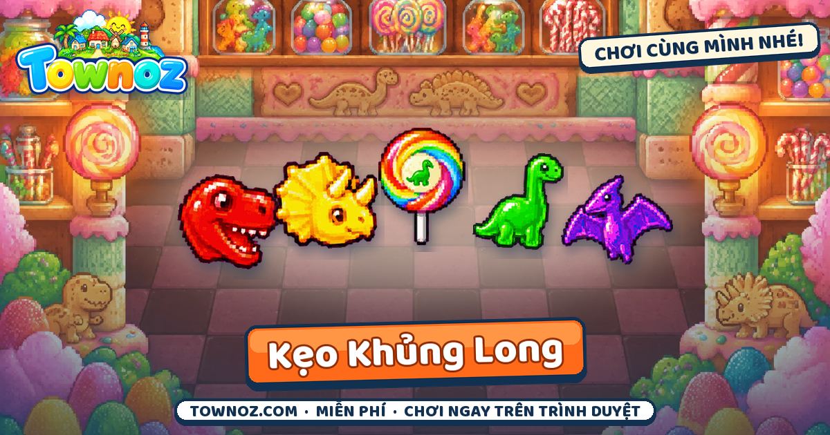 Townoz · Kẹo Khủng Long