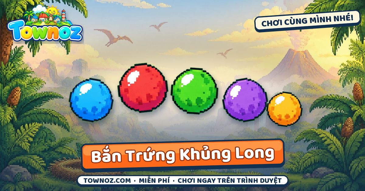 Townoz · Bắn Trứng Khủng Long