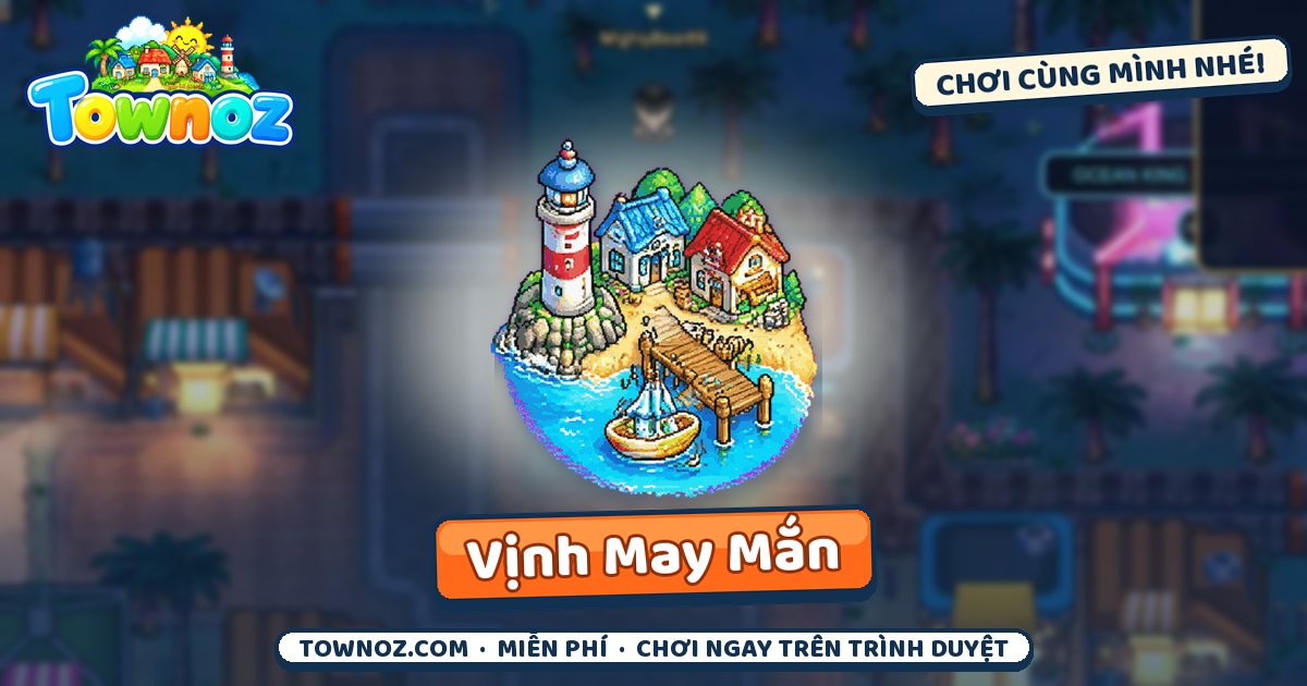 Townoz · Vịnh May Mắn
